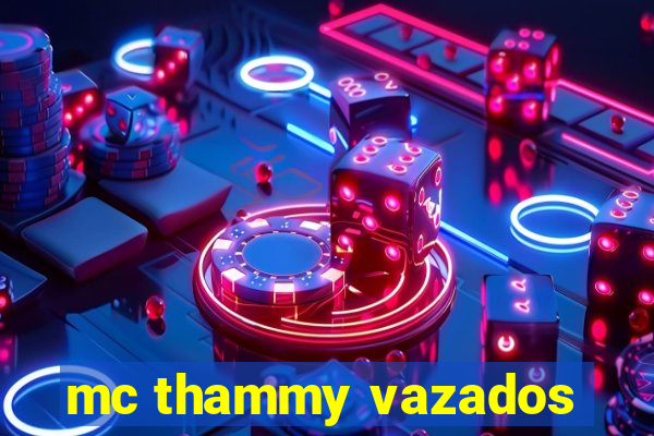 mc thammy vazados